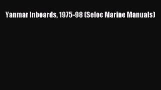 [Read Book] Yanmar Inboards 1975-98 (Seloc Marine Manuals) Free PDF
