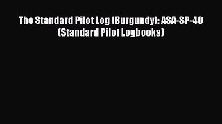 [Read Book] The Standard Pilot Log (Burgundy): ASA-SP-40 (Standard Pilot Logbooks)  EBook