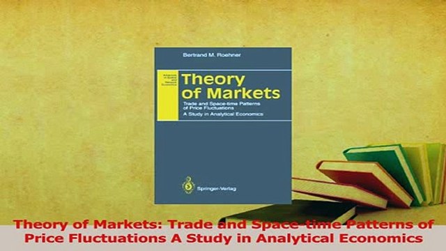 Read Theory of Markets Trade and Spacetime Patterns of Price Fluctuations A Study in PDF Free