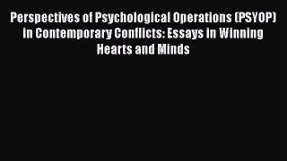 [Read book] Perspectives of Psychological Operations (PSYOP) in Contemporary Conflicts: Essays
