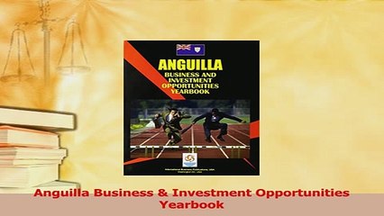 Read  Anguilla Business  Investment Opportunities Yearbook Ebook Free