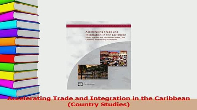 Read Accelerating Trade and Integration in the Caribbean Country Studies Ebook Free