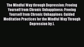 [Read book] The Mindful Way through Depression: Freeing Yourself from Chronic Unhappiness: