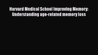 [Read book] Harvard Medical School Improving Memory: Understanding age-related memory loss