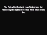 [Read book] The Paleo Diet Revised: Lose Weight and Get Healthy by Eating the Foods You Were