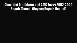 [Read Book] Chevrolet Trailblazer and GMC Envoy 2002-2009 Repair Manual (Haynes Repair Manual)