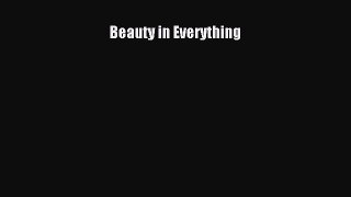 Book Beauty in Everything Read Full Ebook