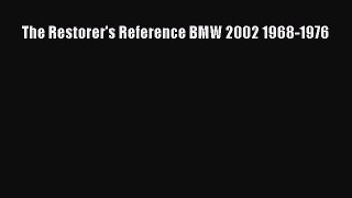 [Read Book] The Restorer's Reference BMW 2002 1968-1976  Read Online