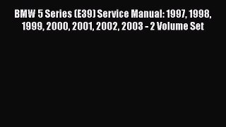 [Read Book] BMW 5 Series (E39) Service Manual: 1997 1998 1999 2000 2001 2002 2003 - 2 Volume