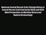 [Read Book] American Coastal Rescue Craft: A Design History of Coastal Rescue Craft Used by