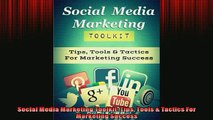 FREE PDF  Social Media Marketing Toolkit Tips Tools  Tactics For Marketing Success  BOOK ONLINE