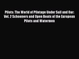 [Read Book] Pilots: The World of Pilotage Under Sail and Oar: Vol. 2 Schooners and Open Boats