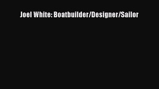 [Read Book] Joel White: Boatbuilder/Designer/Sailor  EBook