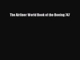 [Read Book] The Airliner World Book of the Boeing 747  EBook
