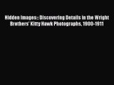 [Read Book] Hidden Images:: Discovering Details in the Wright Brothers' Kitty Hawk Photographs