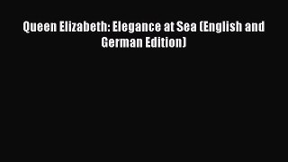 [Read Book] Queen Elizabeth: Elegance at Sea (English and German Edition)  EBook