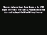 [Read Book] Edwards Air Force Base: Open House at the USAF Flight Test Center 1957-1966: A