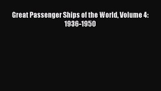 [Read Book] Great Passenger Ships of the World Volume 4: 1936-1950 Free PDF