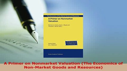 Download  A Primer on Nonmarket Valuation The Economics of NonMarket Goods and Resources PDF Full Ebook