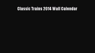 [Read Book] Classic Trains 2014 Wall Calendar Free PDF