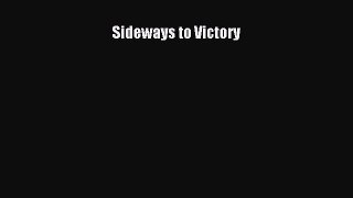 [Read Book] Sideways to Victory  EBook