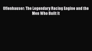 [Read Book] Offenhauser: The Legendary Racing Engine and the Men Who Built It  EBook