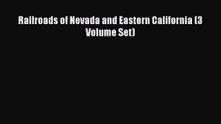 [Read Book] Railroads of Nevada and Eastern California (3 Volume Set)  EBook