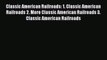 [Read Book] Classic American Railroads: 1. Classic American Railroads 2. More Classic American