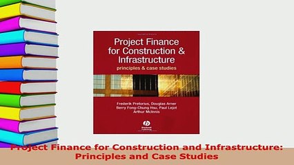 Download  Project Finance for Construction and Infrastructure Principles and Case Studies Download Online