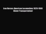 [Read Book] Iron Horses: American Locomotives 1829-1900 (Dover Transportation)  EBook
