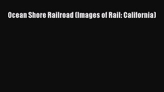 [Read Book] Ocean Shore Railroad (Images of Rail: California)  EBook