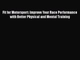 [Read Book] Fit for Motorsport: Improve Your Race Performance with Better Physical and Mental