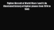 [Read Book] Fighter Aircraft of World Wars I and II: An illustrated history of fighter planes