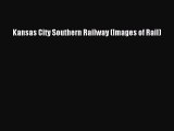 [Read Book] Kansas City Southern Railway (Images of Rail)  Read Online