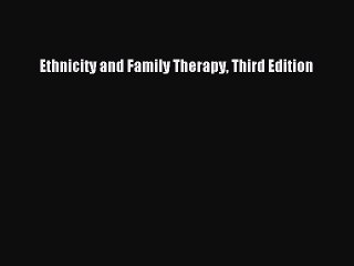 [Download PDF] Ethnicity and Family Therapy Third Edition Read Online
