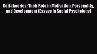 Book Self-theories: Their Role in Motivation Personality and Development (Essays in Social