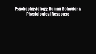 Book Psychophysiology: Human Behavior & Physiological Response Download Online