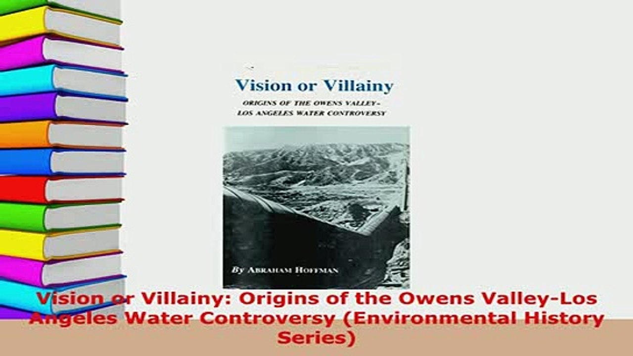 Download  Vision or Villainy Origins of the Owens ValleyLos Angeles Water Controversy Read Full Ebook
