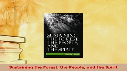 Download  Sustaining the Forest the People and the Spirit Download Online