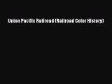 [Read Book] Union Pacific Railroad (Railroad Color History) Free PDF