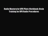 [Read Book] Radio Mastery for VFR Pilots Workbook: Brain Training for VFR Radio Procedures