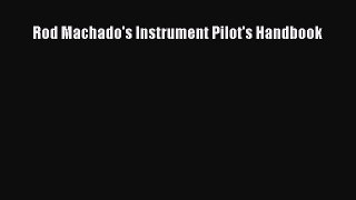 [Read Book] Rod Machado's Instrument Pilot's Handbook  Read Online