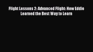 [Read Book] Flight Lessons 2: Advanced Flight: How Eddie Learned the Best Way to Learn  EBook