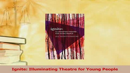 PDF  Ignite Illuminating Theatre for Young People Free Books