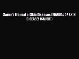 [PDF] Sauer's Manual of Skin Diseases (MANUAL OF SKIN DISEASES (SAUER)) [Read] Full Ebook