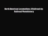 [Read Book] North American Locomotives: A Railroad-by-Railroad Photohistory  EBook