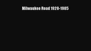 [Read Book] Milwaukee Road 1928-1985 Free PDF