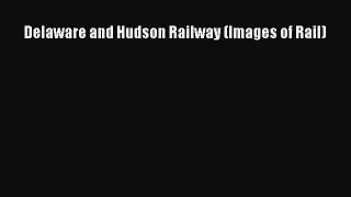 [Read Book] Delaware and Hudson Railway (Images of Rail)  EBook