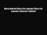 [Read Book] Mario Andretti (Race Car Legends) (Race Car Legends: Collector's Edition) Free