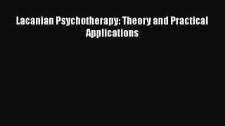 [PDF] Lacanian Psychotherapy: Theory and Practical Applications [Read] Full Ebook